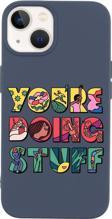 Mooodcase İphone 14 Plus Uyumlu Youre Doing Stuff Desenli Premium Silikonlu Telefon Kılıfı