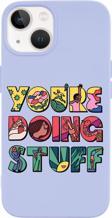 Mooodcase İphone 14 Plus Uyumlu Youre Doing Stuff Desenli Premium Silikonlu Telefon Kılıfı