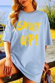 Unisex Shut Up Baskılı T-shirt