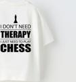 The Champ Clothing I Don'T Need Therapy I Just Need To Play Chess Yazılı Şah Tasarım Baskılı Beyaz Çocuk T-Sh