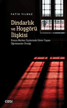 Dindarlık ve Hoşgörü İlişkisi - Konya Merkez İlçelerinde Görev Yapan Öğretmenler Örneği - Çizgi Kitabevi - Image 1