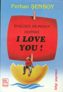 İngilizce Bilmeden Hepinizi I Love You! - Bilgi Yayınevi - Image 1