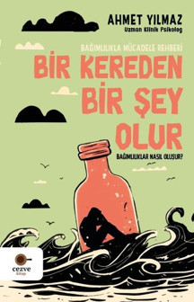 Bir Kereden Bir Şey Olur - Bağımlılıklar Nasıl Oluşur? Bağımlılıkla Mücadele Rehberi - Cezve Kitap - Image 1