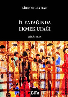İt Yatağında Ekmek Ufağı - Hikayeler - Gita Yayınevi - Image 1