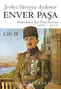 Enver Paşa - Cilt 2 Makedonya'dan Orta Asya'ya 1908 - 1914 - Remzi Kitabevi - Image 1