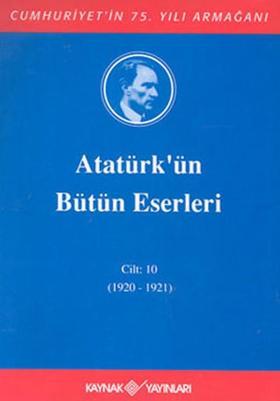 Atatürk'ün Bütün Eserleri-Cilt 10 / (1920-1921)
