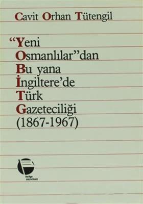 Yeni Osmanlılar'dan Bu Yana İngiltere'de Türk Gazeteciliği (1867 - 1967)