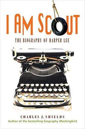 I Am Scout: The Biography of Harper Lee