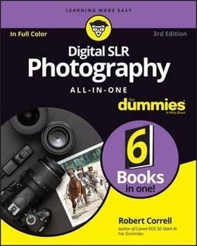 Digital SLR Photography All-in-One For Dummies 3rd Edition
