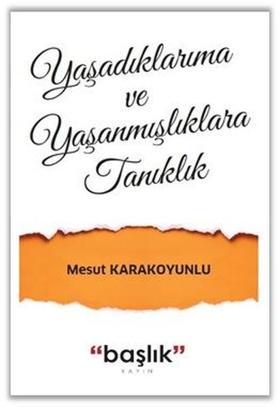 Yaşadıklarıma ve Yaşanmışlıklara Tanıklık
