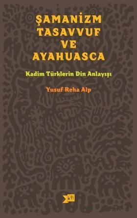 Şamanizm Tasavvuf ve Ayahuasca