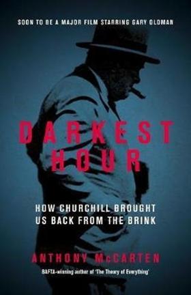Darkest Hour: How Churchill Brought us Back from the Brink 