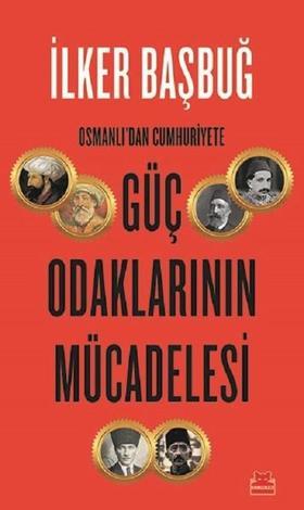 Güç Odaklarının Mücadelesi - Osmanlı'dan Cumhuriyet'e