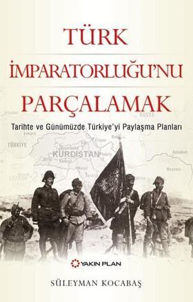 Türk İmparatorluğu'nu Parçalamak