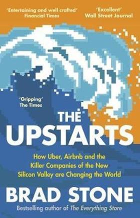 The Upstarts: Uber Airbnb and the Battle for the New Silicon Valley