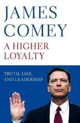 A Higher Loyalty: Truth Lies and Leadership