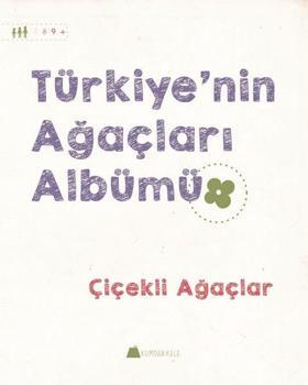 Çiçekli Ağaçlar-Türkiye'nin Ağaçları Albümü
