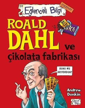 Roald Dahl ve Çikolata Fabrikası-Eğlenceli Bilgi