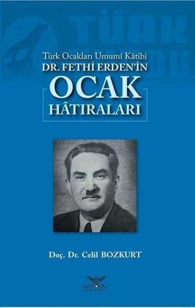 Türk Ocakları Umumi Katibi Dr.Fethi Erdenin Ocak Hatıraları