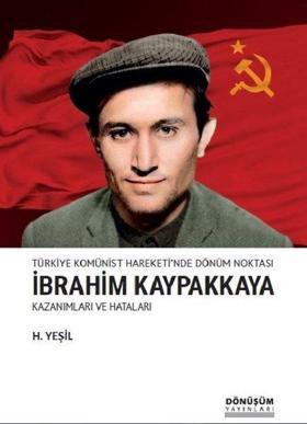 Türkiye Komünist Hareketi'nde Dönüm Noktası İbrahim Kaypakkaya-Kazanımları ve Hataları