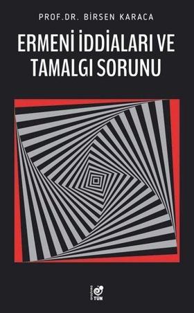 Ermeni İddiaları ve Tamalgı Sorunu