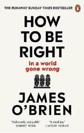How To Be Right:  in a world gone wrong