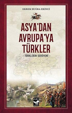 Asya'dan Avrupa'ya Türkler - Türklerin Serüveni