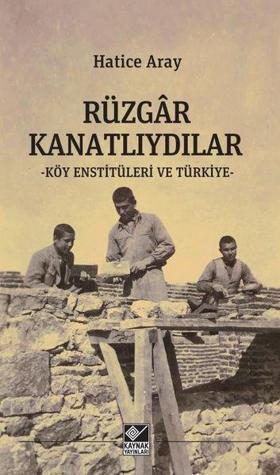 Rüzgar Kanatlıydılar - Köy Enstitüleri ve Türkiye