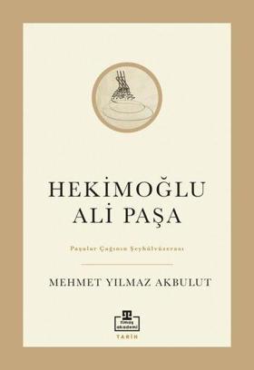 Hekimoğlu Ali Paşa - Paşalar Çağının Şeyhülvüzerası