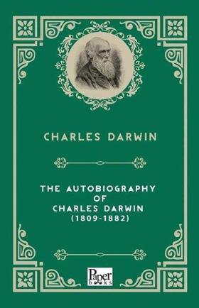 The Autobiography Of Charles Darwin 1809-1882