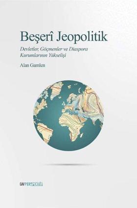 Beşeri Jeopolitik: Devletler Göçmenler ve Diaspora Kurumlarının Yükselişi
