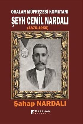 Obalar Müfrezesi Komutanı Şeyh Cemil Nardalı  1875 - 1955