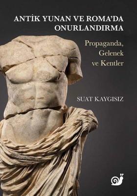 Antik Yunan ve Roma'da Onurlandırma: Propaganda Gelenek ve Kentler