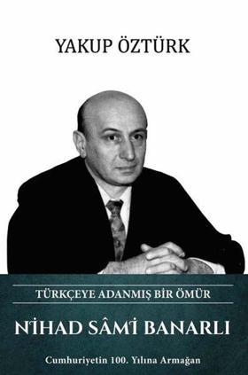 Nihad Sami Banarlı - Türkçeye Adanmış Bir Ömür