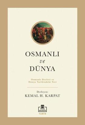 Osmanlı ve Dünya - Osmanlı Devleti ve Dünya Tarihindeki Yeri