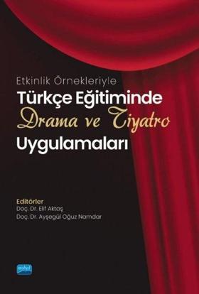 Türkçe Eğitiminde Drama ve Tiyatro Uygulamaları - Etkinlik Örnekleriyle