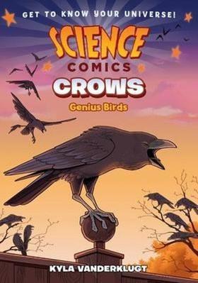 Science Comics: Crows : Genius Birds