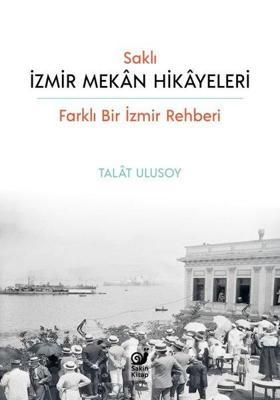 Saklı İzmir Mekan Hikayeleri - Farklı Bir İzmir Rehberi