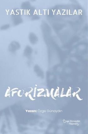 Yastık Altı Yazılar - Aforizmalar