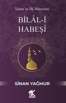 Bilal-i Habeşi: İslam'ın İlk Müezzini