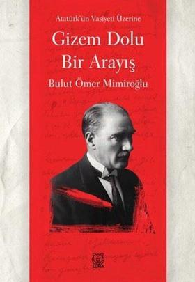Gizem Dolu Bir Arayış - Atatürk'ün Vasiyeti