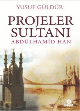 Projeler Sultanı Abdülhamid Han