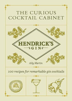 Hendrick's Gin's The Curious Cocktail Cabinet : 100 recipes for remarkable gin cocktails - Ebury Publishing - Image 1