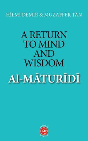 A Return to Mind and Wisdom: Al-Maturidi - Anadolu Ay Yayınları - Image 1