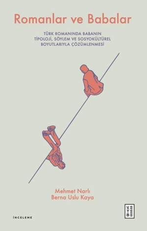 Romanlar ve Babalar - Türk Romanında Babanın Tipoloji, Söylem ve Sosyokültürel Boyutlarıyla Çözümlen - Ketebe - Image 1