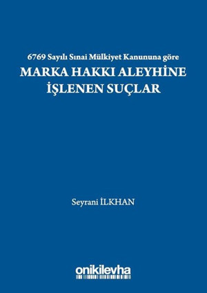 6769 Sayılı Sınai Mülkiyet Kanununa göre Marka Hakkı Aleyhine İşlenen Suçlar - On İki Levha Yayıncılık - Image 1