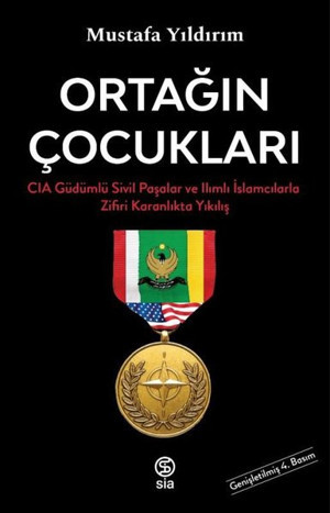 Ortağın Çocukları - CIA Güdümlü Sivil Paşalar ve İslamcılarla Zifiri Karanlıkta Yıkılış - Sia Yayınevi - Image 1