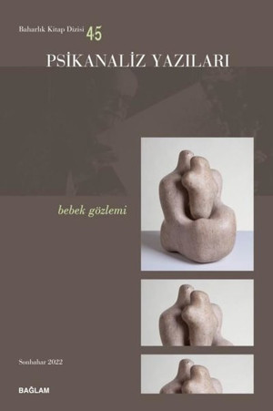 Psikanaliz Yazıları 45 - Bebek Gözlemi - Bağlam Yayıncılık - Image 1