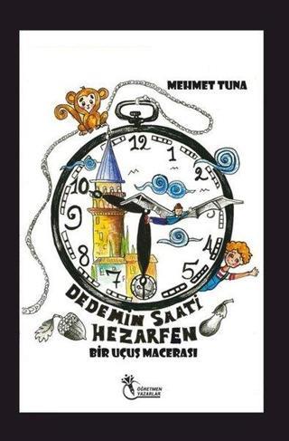 Dedemin Saati Hezarfen - Bir Uçuş Macerası - Mehmet Tuna - Öğretmen Yazarlar Yayınları