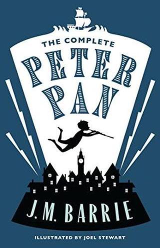 The Complete Peter Pan : Illustrated by Joel Stewart - J. M. Barrie - Alma Books